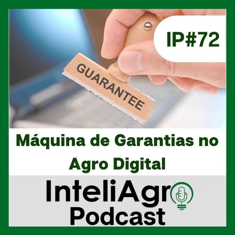 IP#72 – Máquina de Garantias no Agro Digital